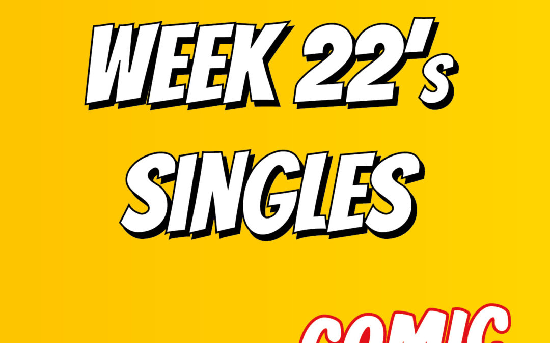 Week 22’s singles